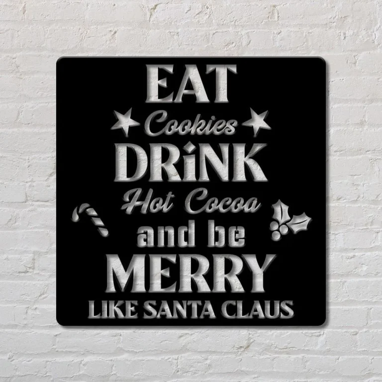 Eat Cookies Drink Hot Cocoa And Be Marry Like Santa Claus - Custom Sign - Christmas Sign - Gift Sign - Holiday Decoration - Home Decor