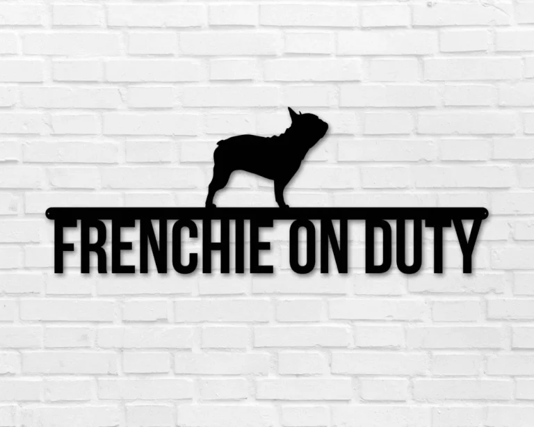 French Bulldog On Duty, French Bulldog Metal Sign, Dog Lover Sign, Gift For Pet Owner, Dog On Duty Sign, Dog Wall Art