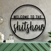 Welcome To The Shit Show Metal Sign, Outdoor Wall Decor, Metal Wall Decor,wedding Welcome Sign, Housewarming Gift, Realtor Closing Gift