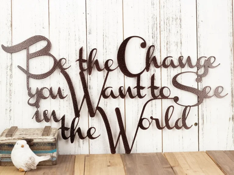 Be The Change You Want To See In The World Metal Sign - Copper, Outdoor Sign, Metal Wall Art, Metal Wall Decor