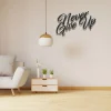 Never Give Up - Steel Sign