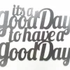 It's A Good Day To Have A Good Day Metal Sign - Silver, Metal Wall Art, Metal Wall Decor, Sign, Signage