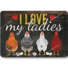 I Love My Ladies Chicken Cut Metal Sign