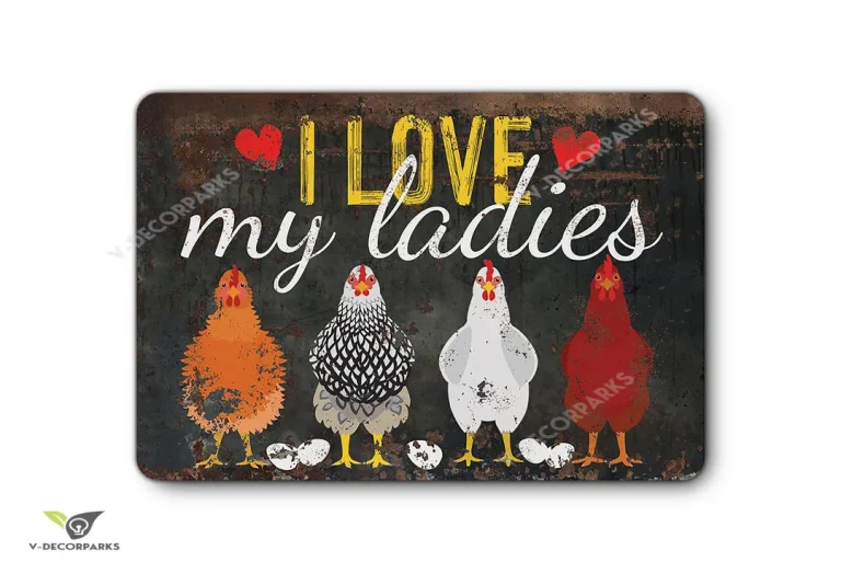 I Love My Ladies Chicken Cut Metal Sign