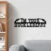 I'm Your Huckleberry Cut Metal Sign