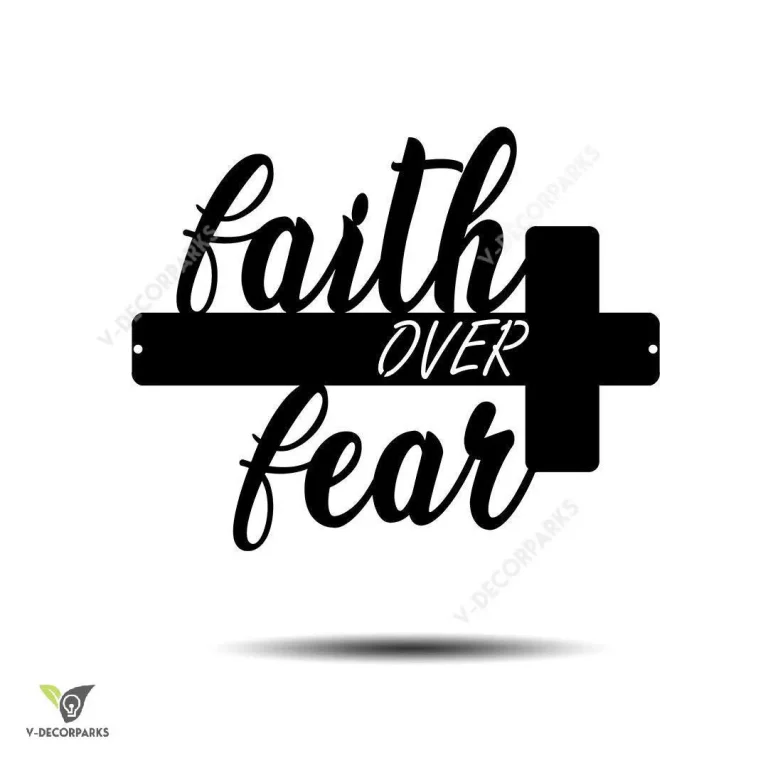 Faith Over Fear Sign Cut Metal, Metal Art Wall Decor, Cut Wall Hanging, Home Decoration, Home Gift