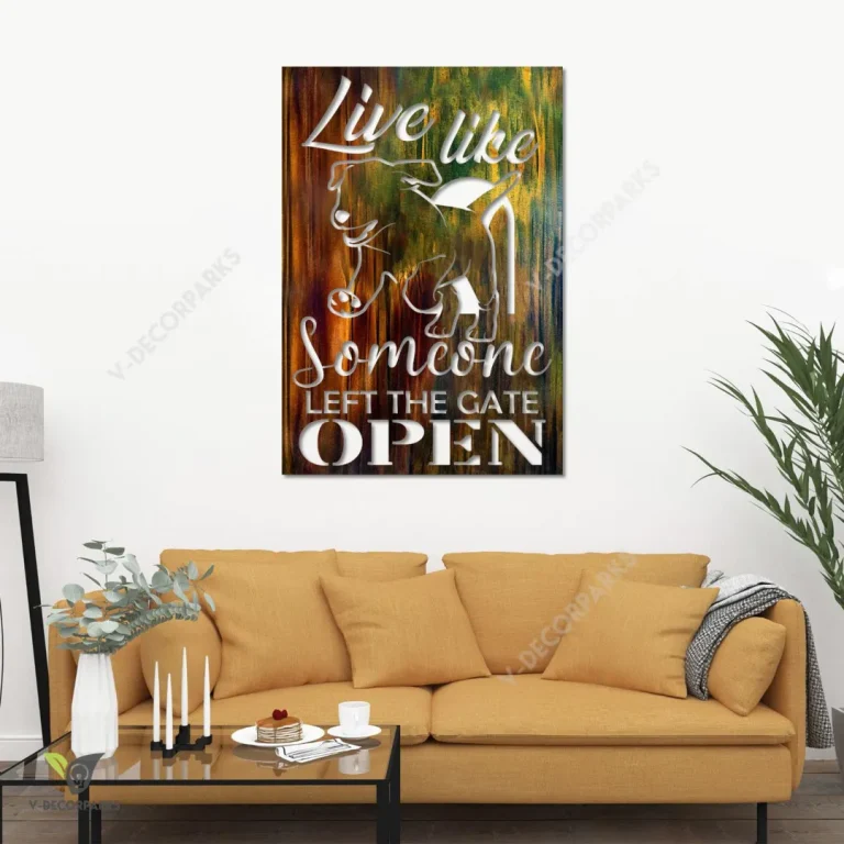 Live Like Someone Left The Gate Open Dog Heat Induced Color Metal Sign, Pet Wall Hanging