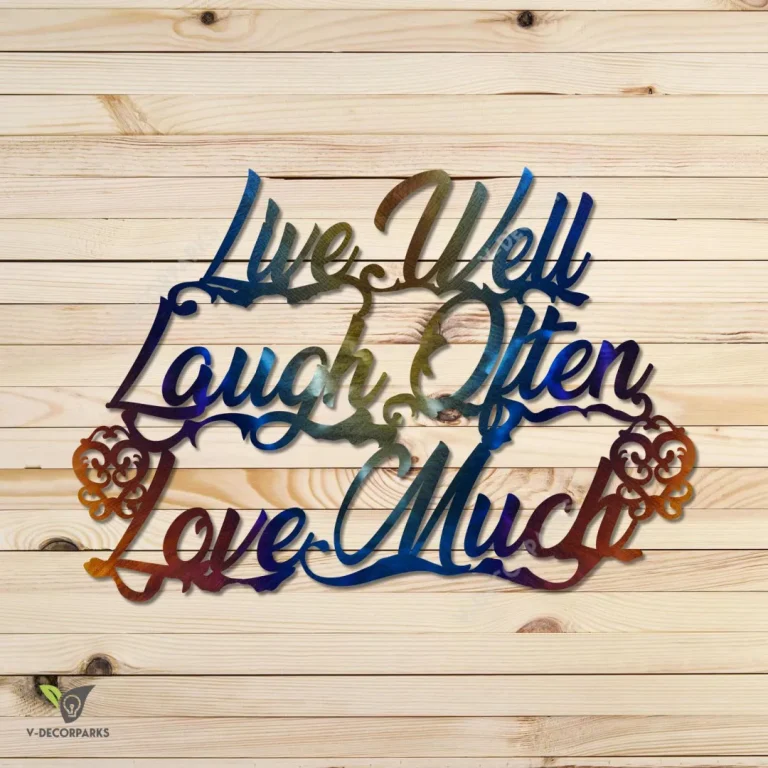Live Well Laugh Often Love Much Colored Wall Art, Inspiration Steel Artwork For Bedroom